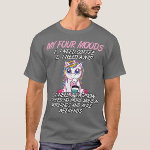 My Four Moods I Need Coffee I Need A Nap Unicorn C T-Shirt