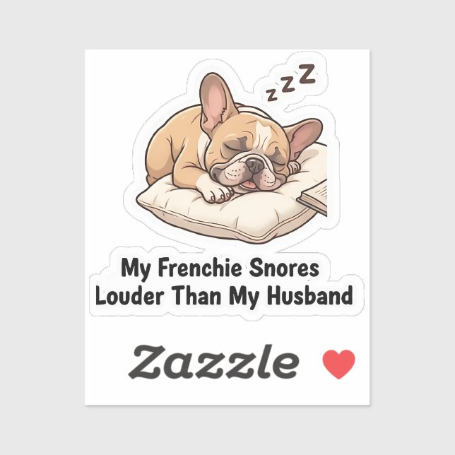 My Frenchie Snores Louder Than My Husband Funny De Aufkleber (Blatt)