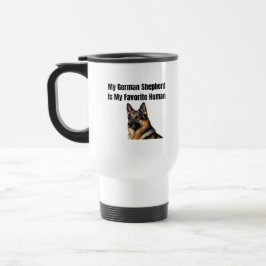 My German Shepherd Is My Favorite Human Reisebecher