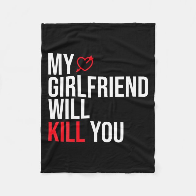 My Girlfriend Will Kill You Relationship Funny Gf  Fleecedecke (Vorderseite)