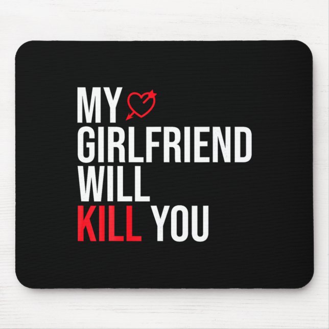 My Girlfriend Will Kill You Relationship Funny Gf  Mousepad (Vorne)