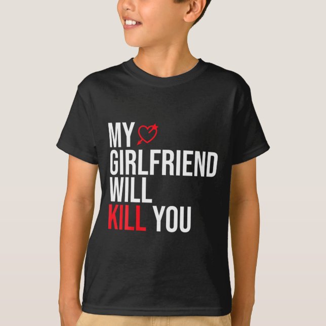 My Girlfriend Will Kill You Relationship Funny Gf  T-Shirt (Vorderseite)