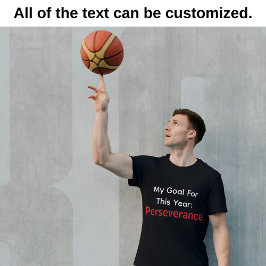 My Goal For This Year: Perseverance Black  T-Shirt