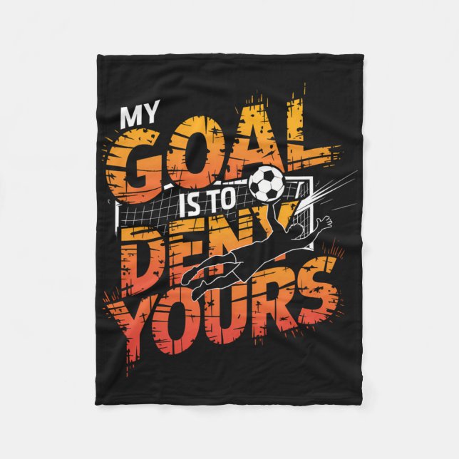 My Goal Is To Deny Yours Soccer Goalie Shirt Goali Fleecedecke (Vorderseite)
