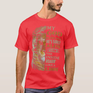 My God Is Not Dead Hes Surely Alive Hes Livin T-Shirt
