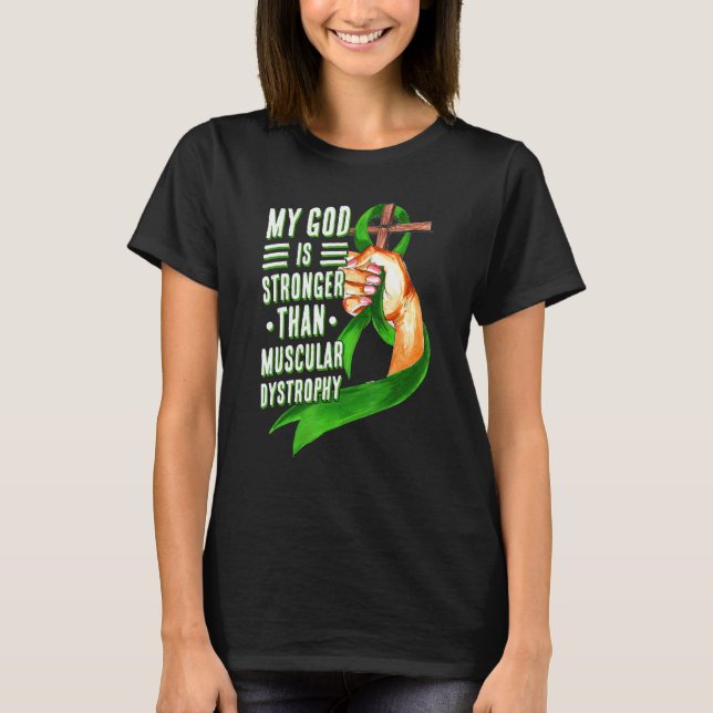 My God Is Stronger Than Muscular Dystrophy Green R T-Shirt (Vorderseite)