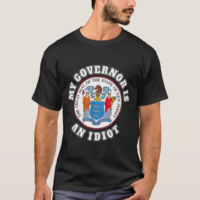 My Governor Is An Idiot Funny New Jersey Tees  (Vorderseite)