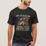 My Grandma Wears Combat Boots And Dog Tags Proud G T-Shirt<br><div class="desc">Are you a proud Grandson of a brave soldier Grandma? Get yourself this vintage military tee design to show your love for your Grandma on veterans day or birthday. Featuring combat boots and Dog Tags with nice-looking distressed USA Flag. CLICK ON BRAND NAME: "Family Matching Combat Boots and Dog Tags...</div>