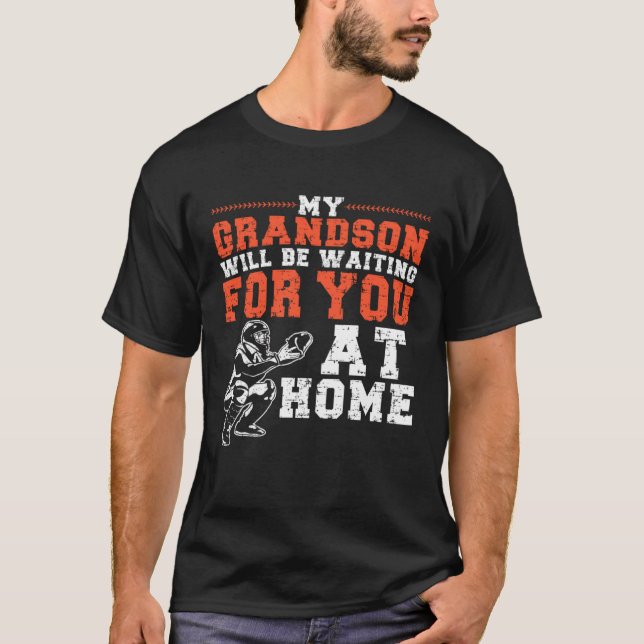 My Grandson Will Be Waiting For You At Home Baseba T-Shirt (Vorderseite)