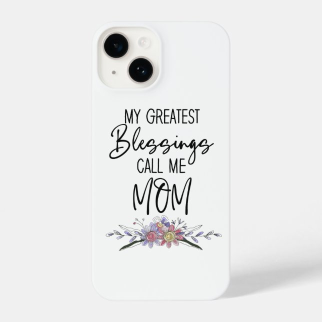 My Greatest Blessings Call Me Mom iPhone 14 Hülle (Rückseite)