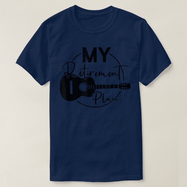 My Guitar is My Retirement Plan  T-Shirt (Design vorne)