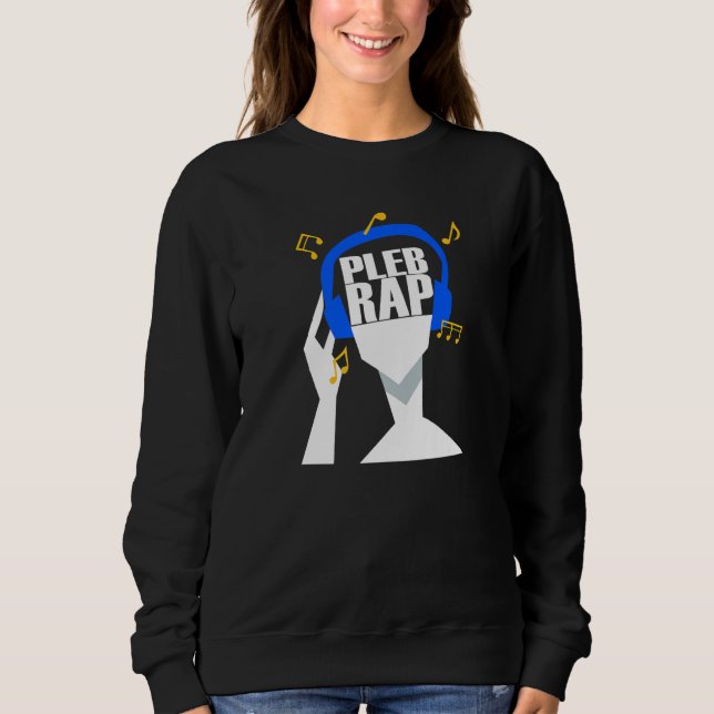 My headphones plays only Pleb Rap Sweatshirt (Vorderseite)