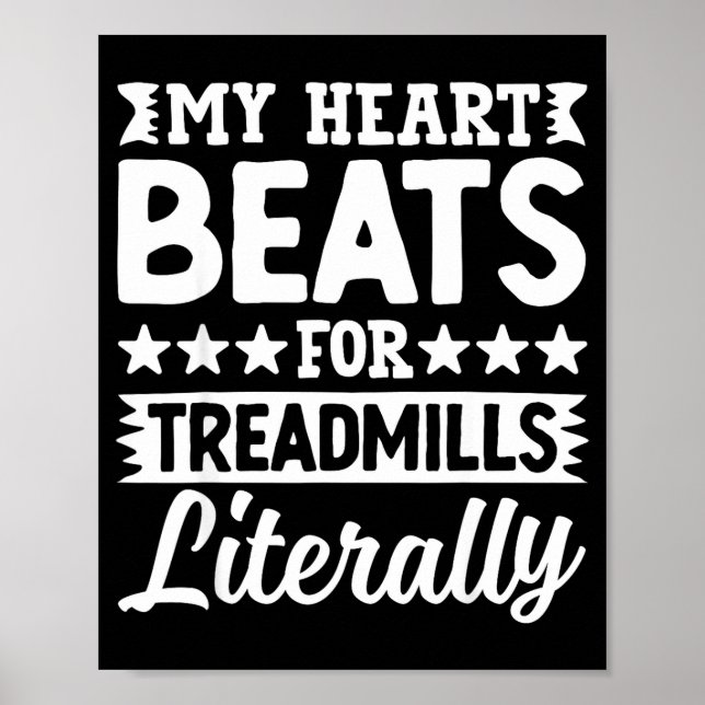 My Heart Beats For Treadmills Literally Workout  Poster (Vorne)