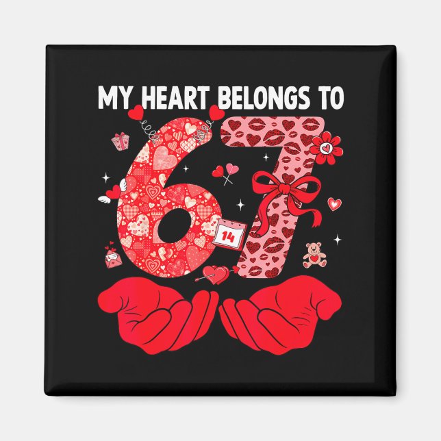 My Heart Belongs To 67 Valentine's Day Six Seven F Magnet (Vorne)