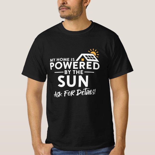 My Home is Powered by the Sun Environmental Solar  T-Shirt (Vorderseite)