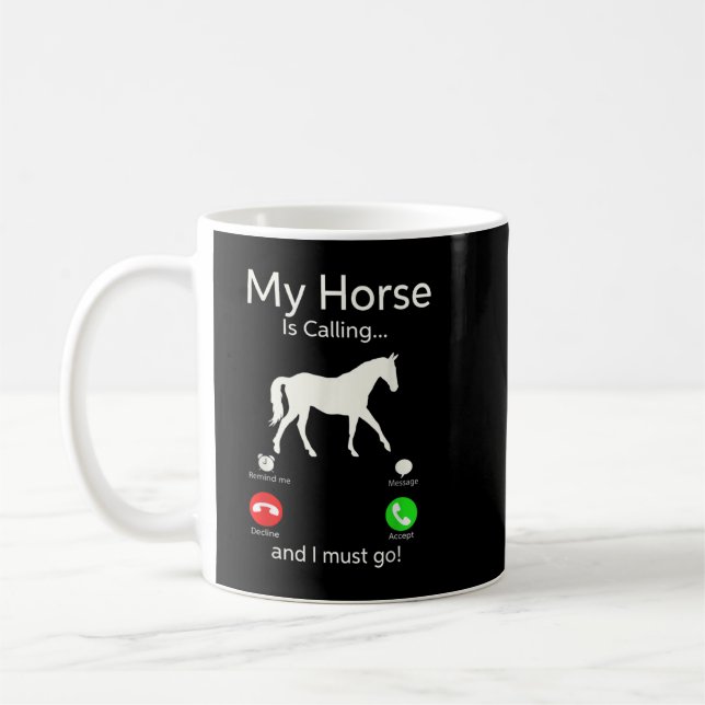 My Horse is Calling And I Must Go Apparel Tee Clot Kaffeetasse (Links)
