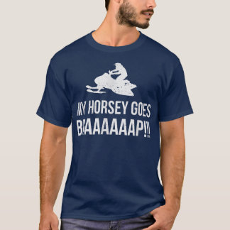 my horsey geht BRAAAAP Snowmobile Spaß T-Shirt