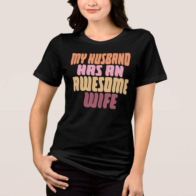 My Husband Has An Awesome Wife Tri-Blend Shirt (Vorderseite)