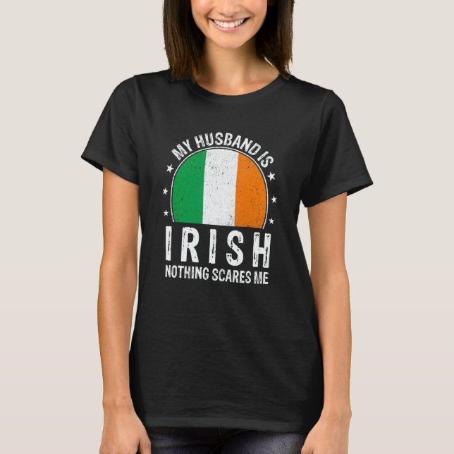 My Husband Is Irish Nothing Scares Me Irish Husban T-Shirt (Vorderseite)