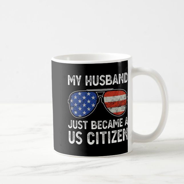 My Husband Just Became Us Citizen Immigrant Citize Kaffeetasse (Rechts)