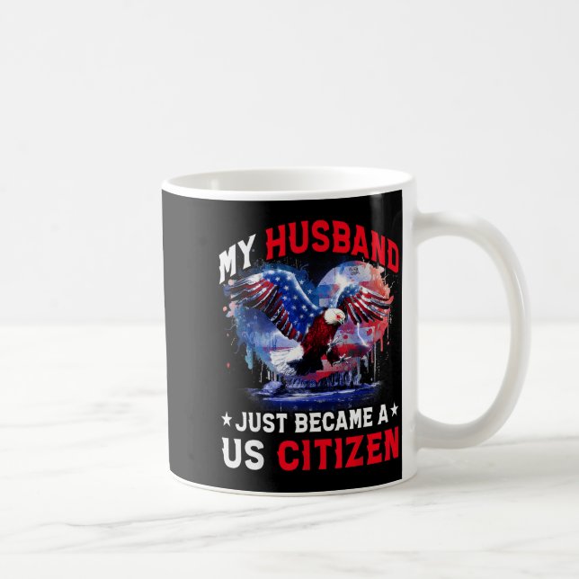 My Husband Just Became Us Citizen Immigrant Citize Kaffeetasse (Rechts)