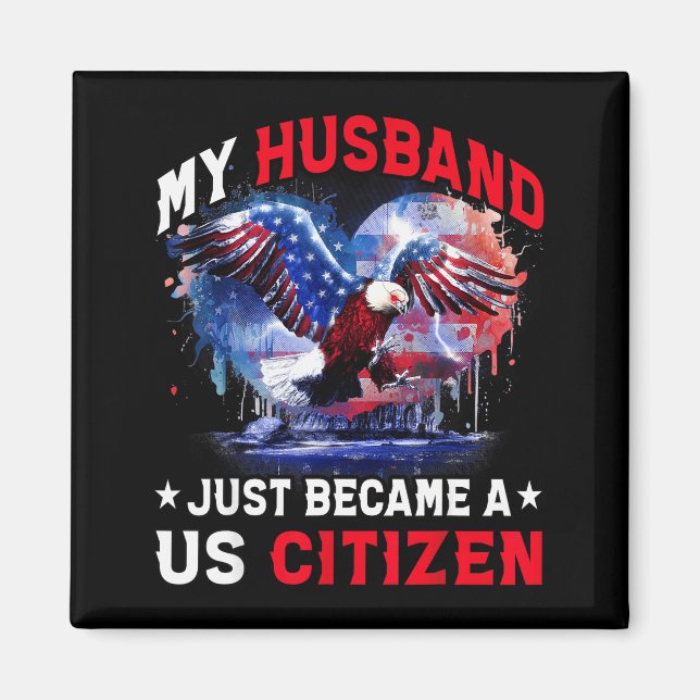 My Husband Just Became Us Citizen Immigrant Citize Magnet (Vorne)