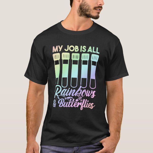My Job Is All Rainbows And Butterflies Lab Tech Ph T-Shirt (Vorderseite)