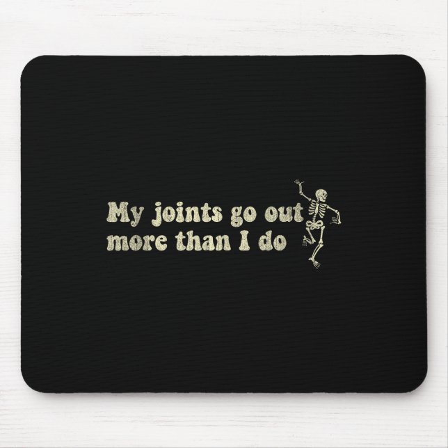 My Joint Go Out More Than I Do Funny Skeleton  Mousepad (Vorne)