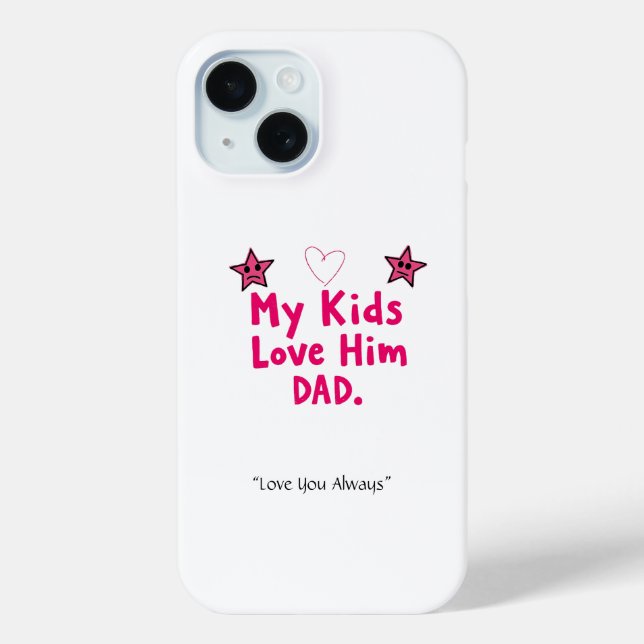 My Kids Love Him Phone Case – Custom Cool Dad Gift (Rückseite)
