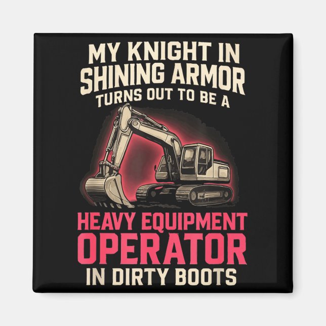 My Knight In Shining Heavy Equipment Operator Wife Magnet (Vorne)