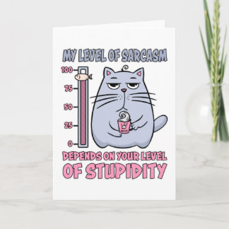 My Level Of Sarcasm Depends On Level Of Stupidity Karte