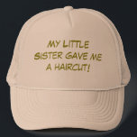 My Little Sister Gave Me a Haircut Truckerkappe<br><div class="desc">Did your little sister give you a haircut? Then this hat might be right for you and your great sense of humor!</div>
