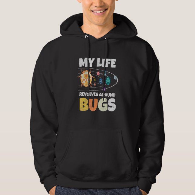 My Live Revolves Around Bugs Bug Hunter Insect Ent Hoodie (Vorderseite)