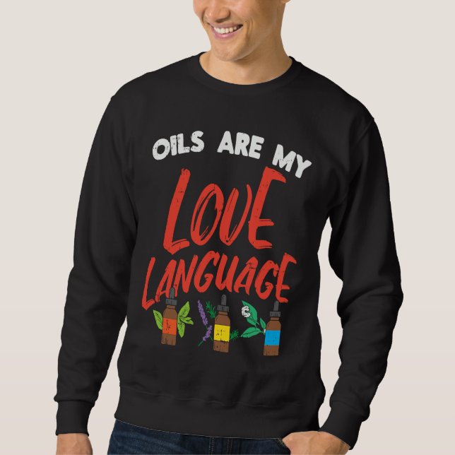 My Love Language I  Aromatherapy Essential Oil Sweatshirt (Vorderseite)