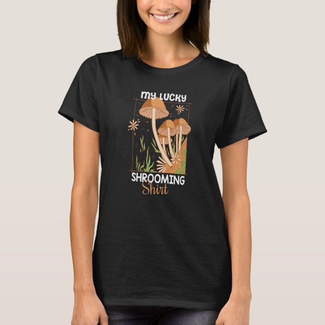 My lucky Shrooming  Mushroom Hunter T-Shirt (Vorderseite)