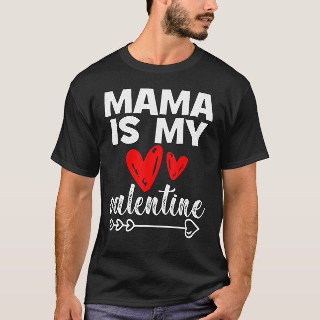 My Mama Is My Valentine Mama Is My Valentine T-Shirt (Vorderseite)