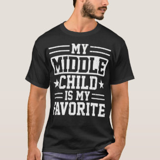 My Middle Child Is My Favorite Favorite Child T-Shirt