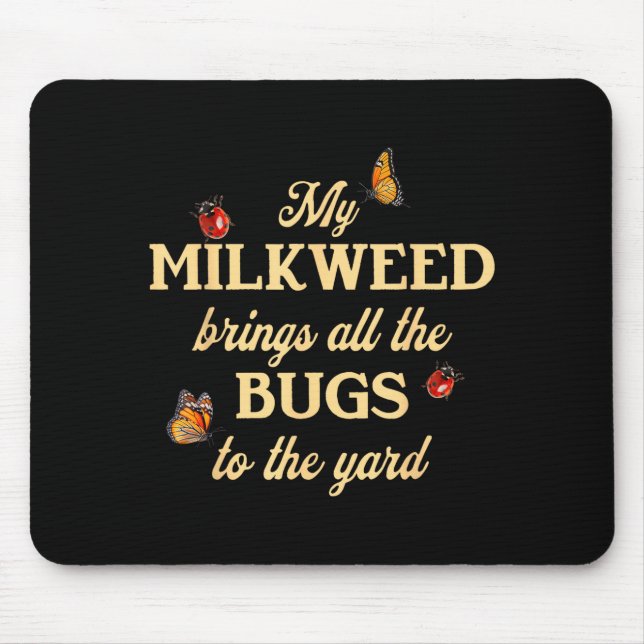 My Milkweed Brings All The Bugs To The Yard Butter Mousepad (Vorne)