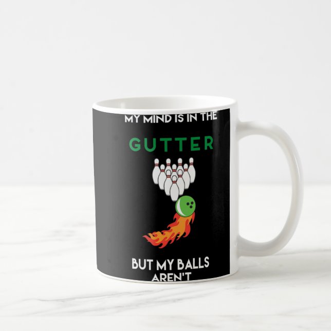 My Mind Is In The Gutter Fun Bowling Drinking  Kaffeetasse (Rechts)