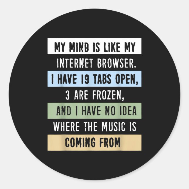 My Mind Is Like A Internet Browser  Runder Aufkleber (Vorderseite)