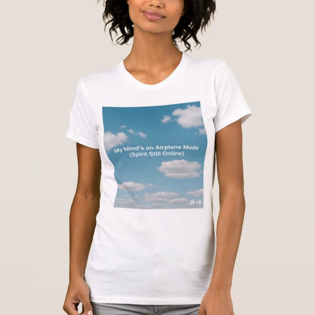My Mind’s On Airplane Mode (Spirit Still Online) T-Shirt (Vorderseite)