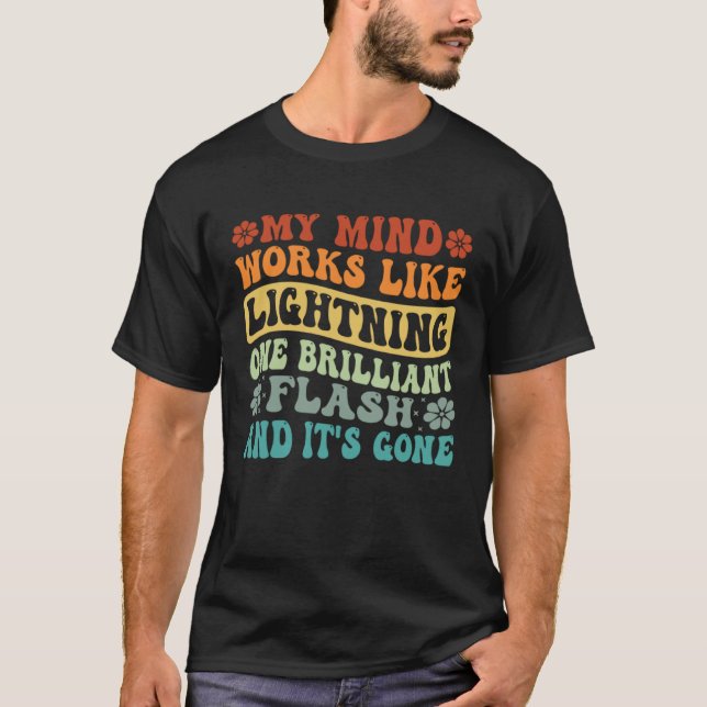 My Mind Works Like Lightning  One Flash And It s G T-Shirt (Vorderseite)