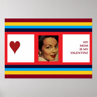 MY MOM IS MY VALENTINE! POSTER
