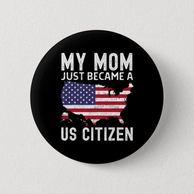 My Mom Just Became A Us Citizen Proud New American Button (Vorderseite)