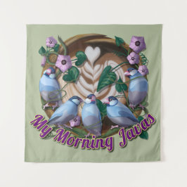 My morning JAVA with Java sparrows Wandteppich