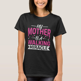 My Mother Is a Walking Miracle Mother's Day Quote T-Shirt