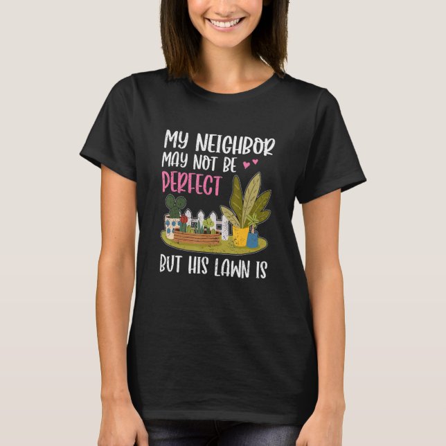 My Neighbor Is Fun Lawn Yard  Neighborhood Next Do T-Shirt (Vorderseite)