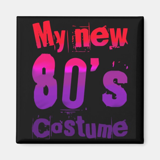 My New 80's Costume Funny Design  Magnet (Vorne)