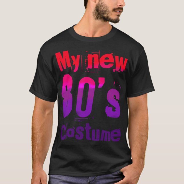 My New 80's Costume Funny Design  T-Shirt (Vorderseite)