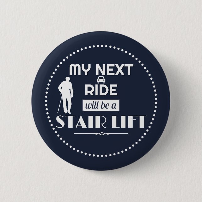 My Next Ride will be a Stair Lift Button (Vorderseite)
